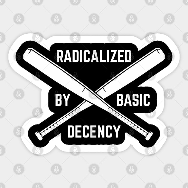 Radicalized-By-Basic-Decency Sticker by Creatifly Graphic Tees
